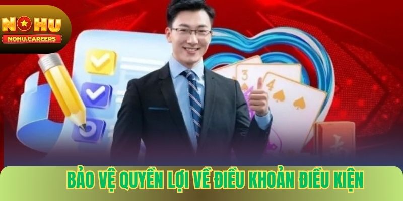 Bảo vệ quyền lợi về điều khoản điều kiện tại nohu
