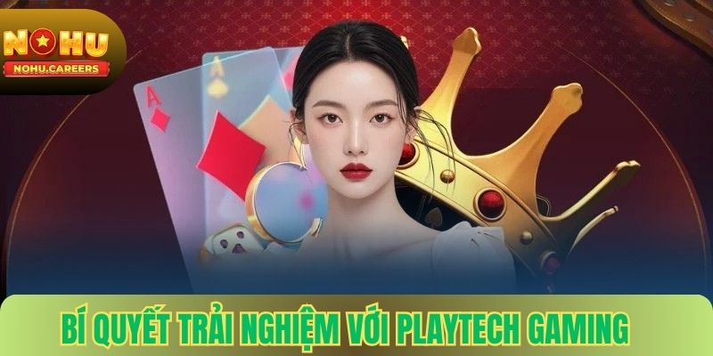 Bí Quyết Trải Nghiệm Với PLAYTECH GAMING