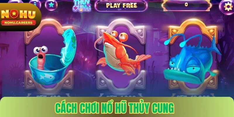 Cách chơi nổ hũ thủy cung