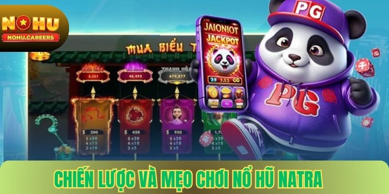 Chiến lược và mẹo chơi nổ hũ Natra