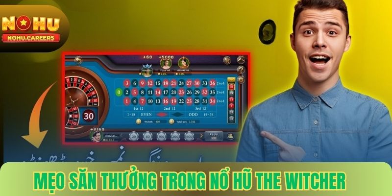 Mẹo Săn Thưởng Trong Nổ Hũ The Witcher