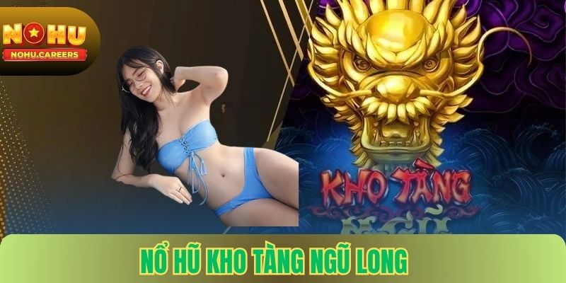 Nổ Hũ Kho Tàng Ngũ Long Nohu