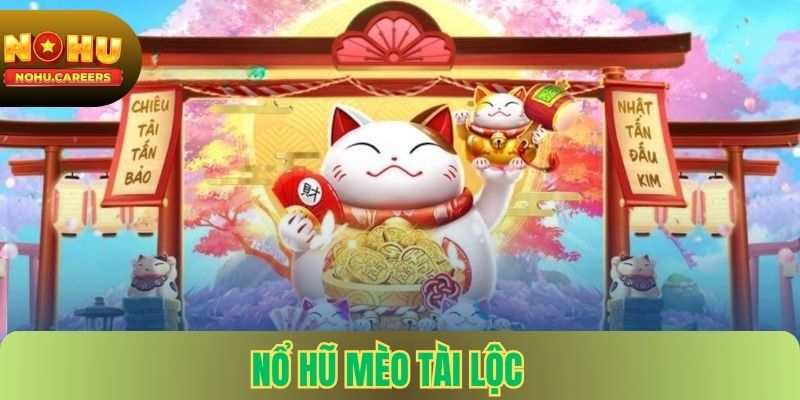 Nổ hũ mèo tài lộc Nohu