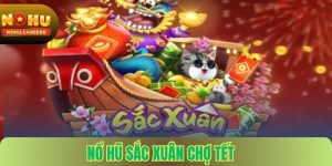 Nổ Hũ Sắc Xuân Chợ Tết Nohu