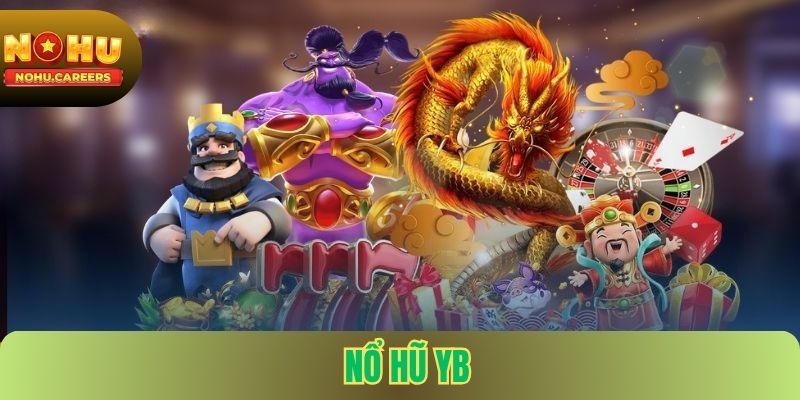 Nổ Hũ YB Tại Nohu