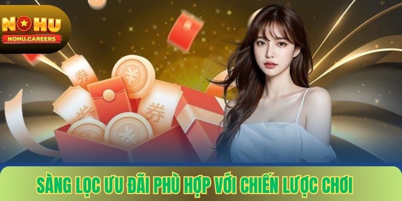 Sàng Lọc Ưu Đãi Phù Hợp Với Chiến Lược Chơi
